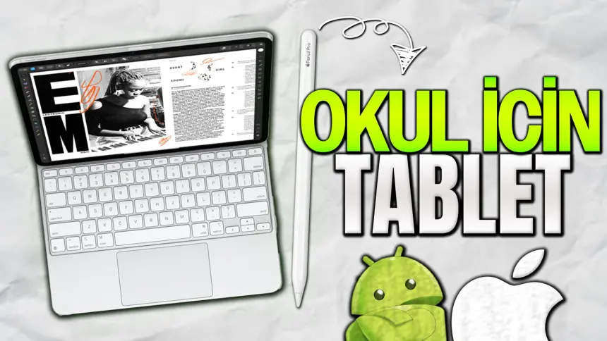 2025'in En İyi Öğrenci Tabletleri: Uzun Pil Ömrü ve Klavye/Kalem Desteği