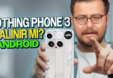 Nothing Phone 3 alınır mı? tasarım, kamera, işlemci vs android'ler!