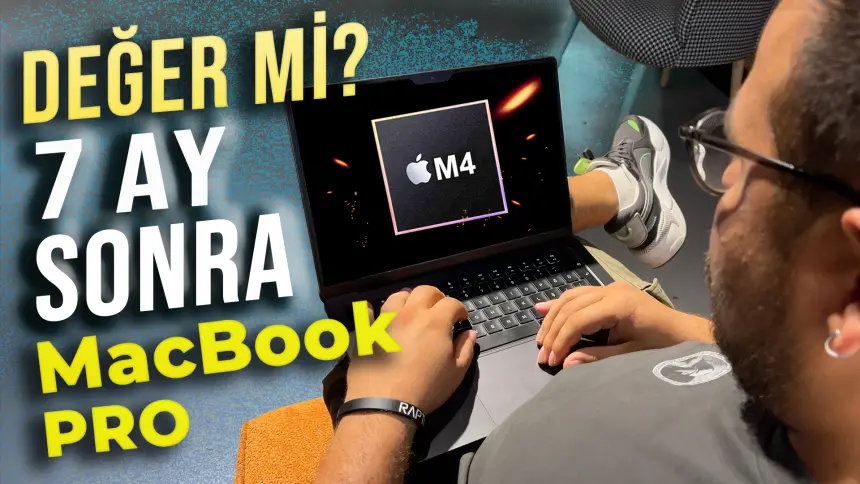Macbook Pro M4 ile 7 ay geçirdim Windows'tan macOS'a geçiş